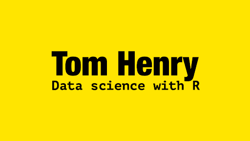 Tom Henry - data science with R channel banner